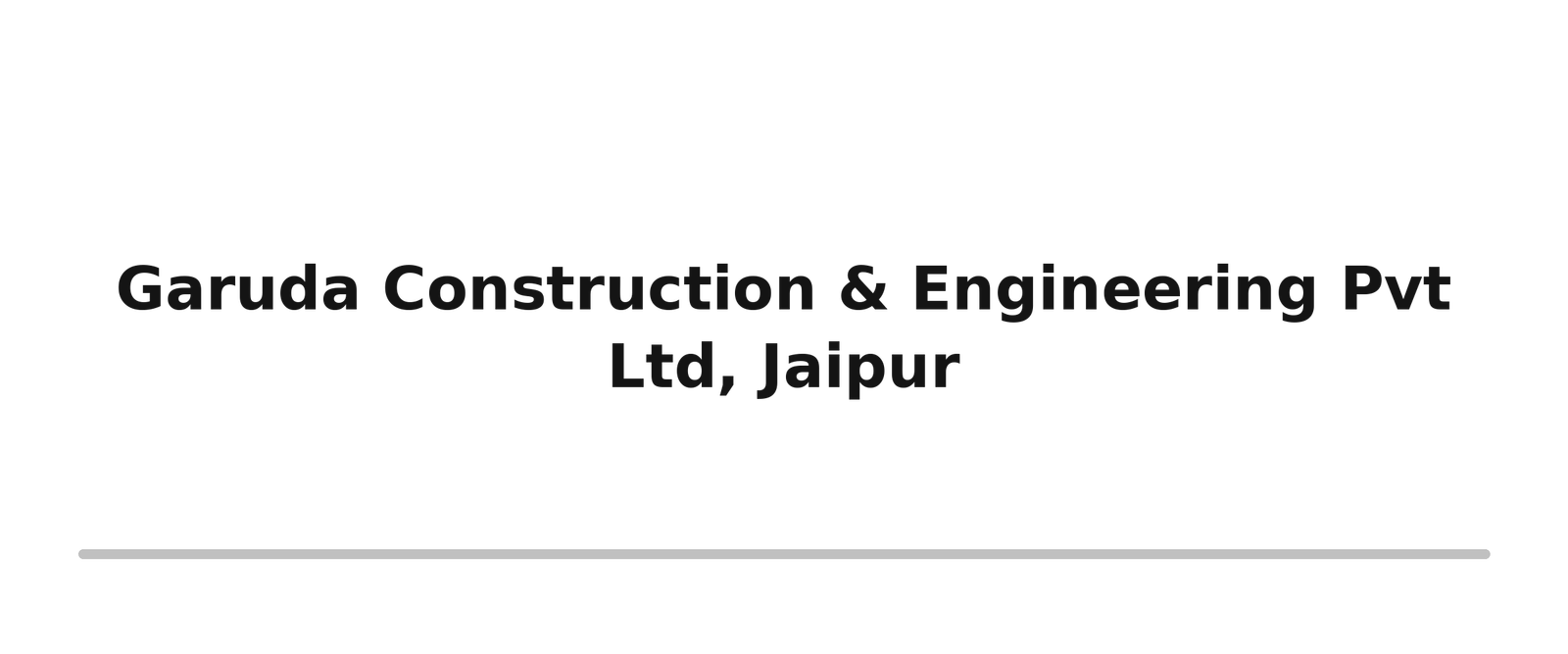 Survey, Design & Estimation 29 garuda construction and engineering pvt ltd jaipur